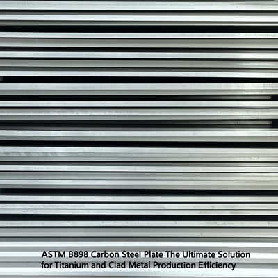 Placa de Aço Carbono ASTM B898: A Solução Definitiva para Eficiência na Produção de Titânio e Metais Revestidos
